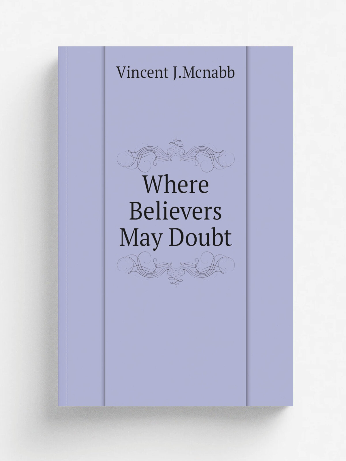 Where Believers May Doubt | Vincent J.Mcnabb | Репринт