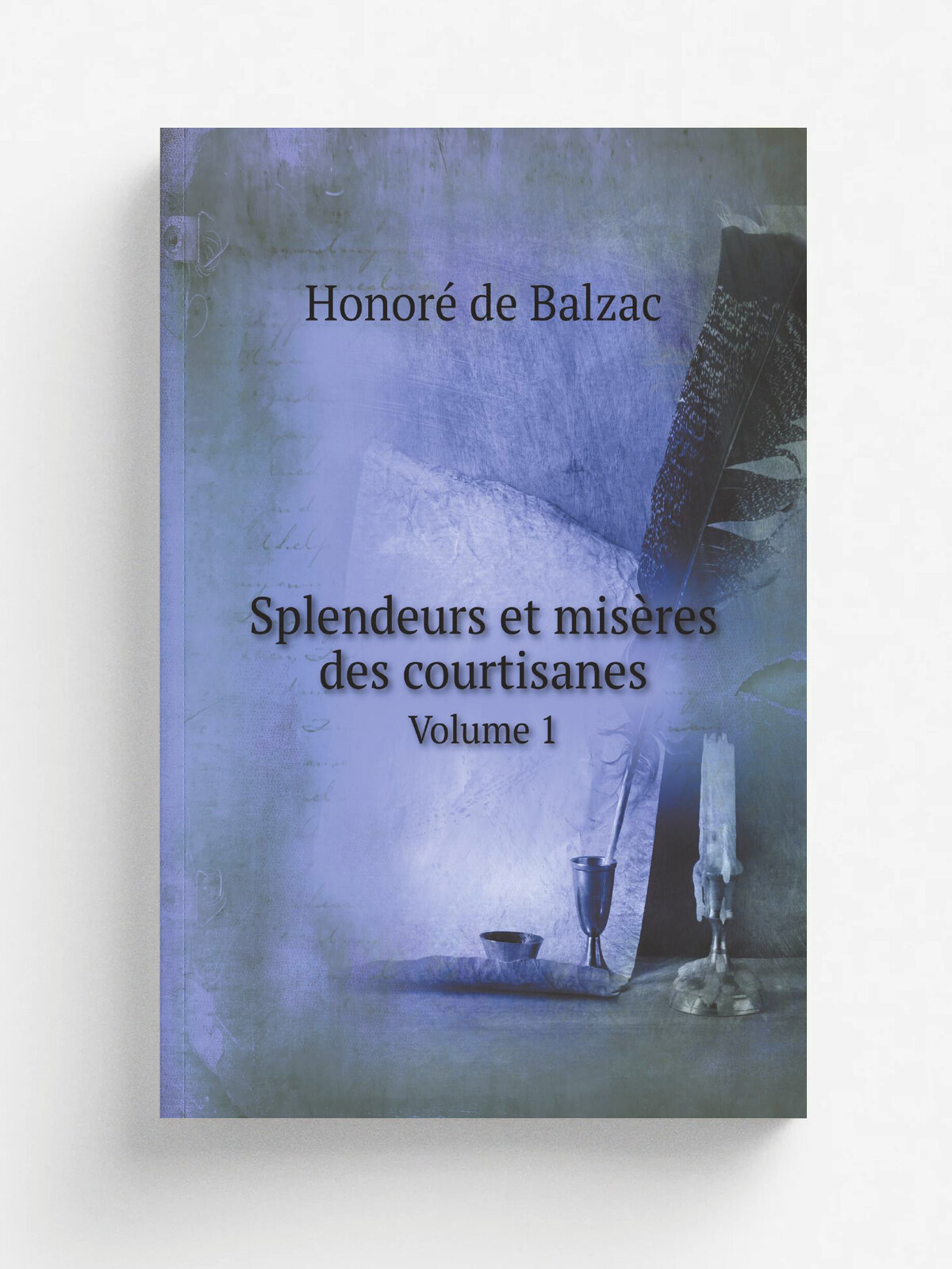 Splendeurs et mis.res des courtisanes. Volume 1