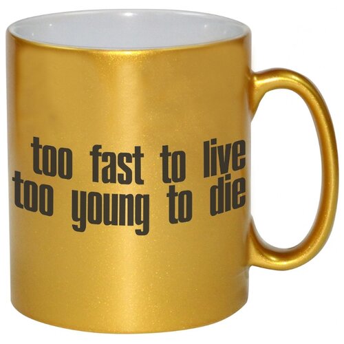 фото Кружка too fast too young to die drabs