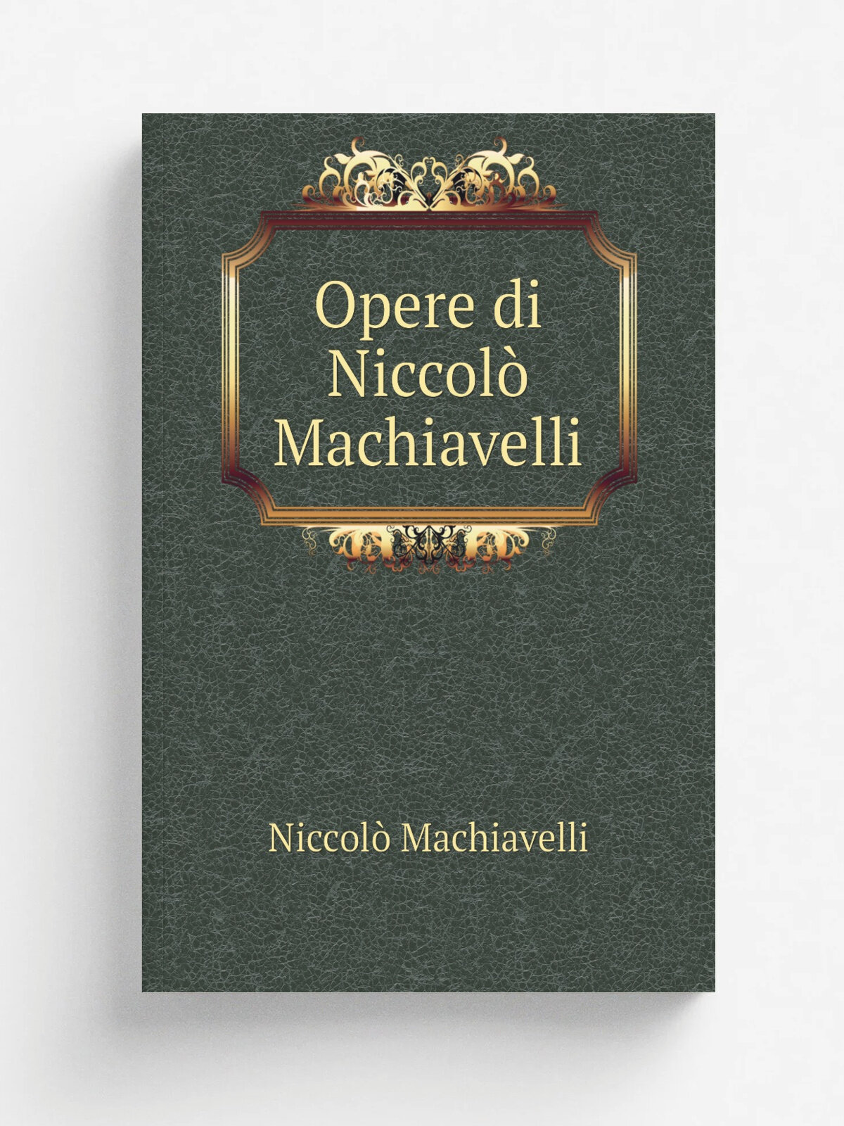 Opere di Niccol. Machiavelli | Machiavelli Niccol. | 1820 | N. Conti | Репринт