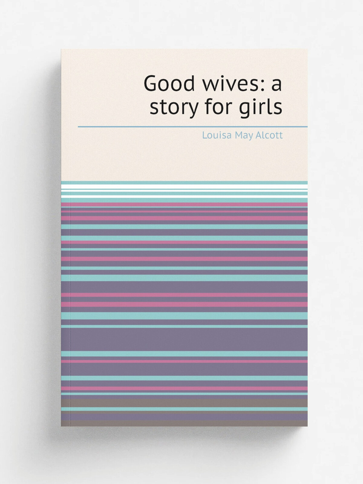 Good wives: a story for girls | Alcott Louisa May | Репринт