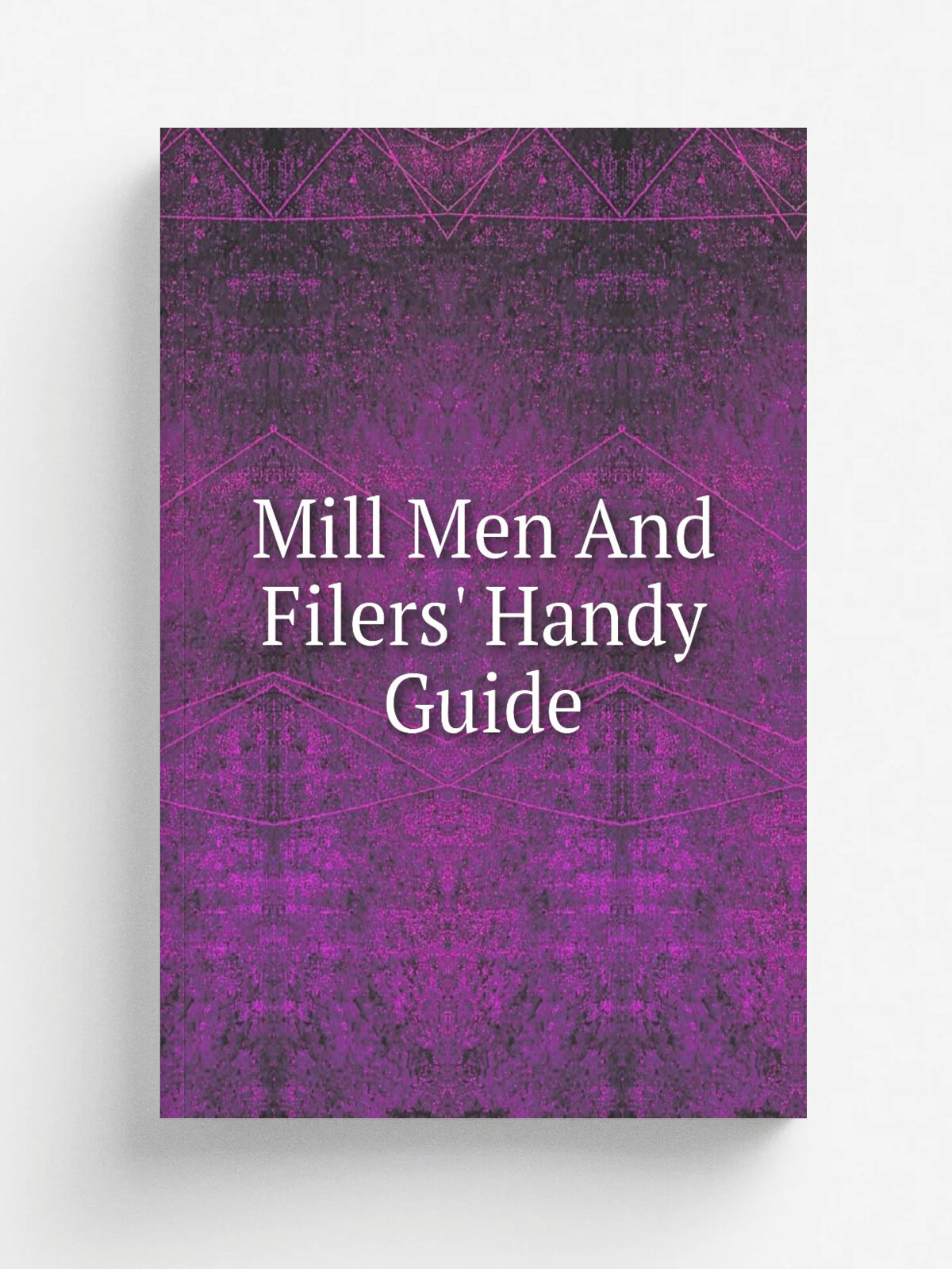 Mill Men And Filers' Handy Guide | Репринт