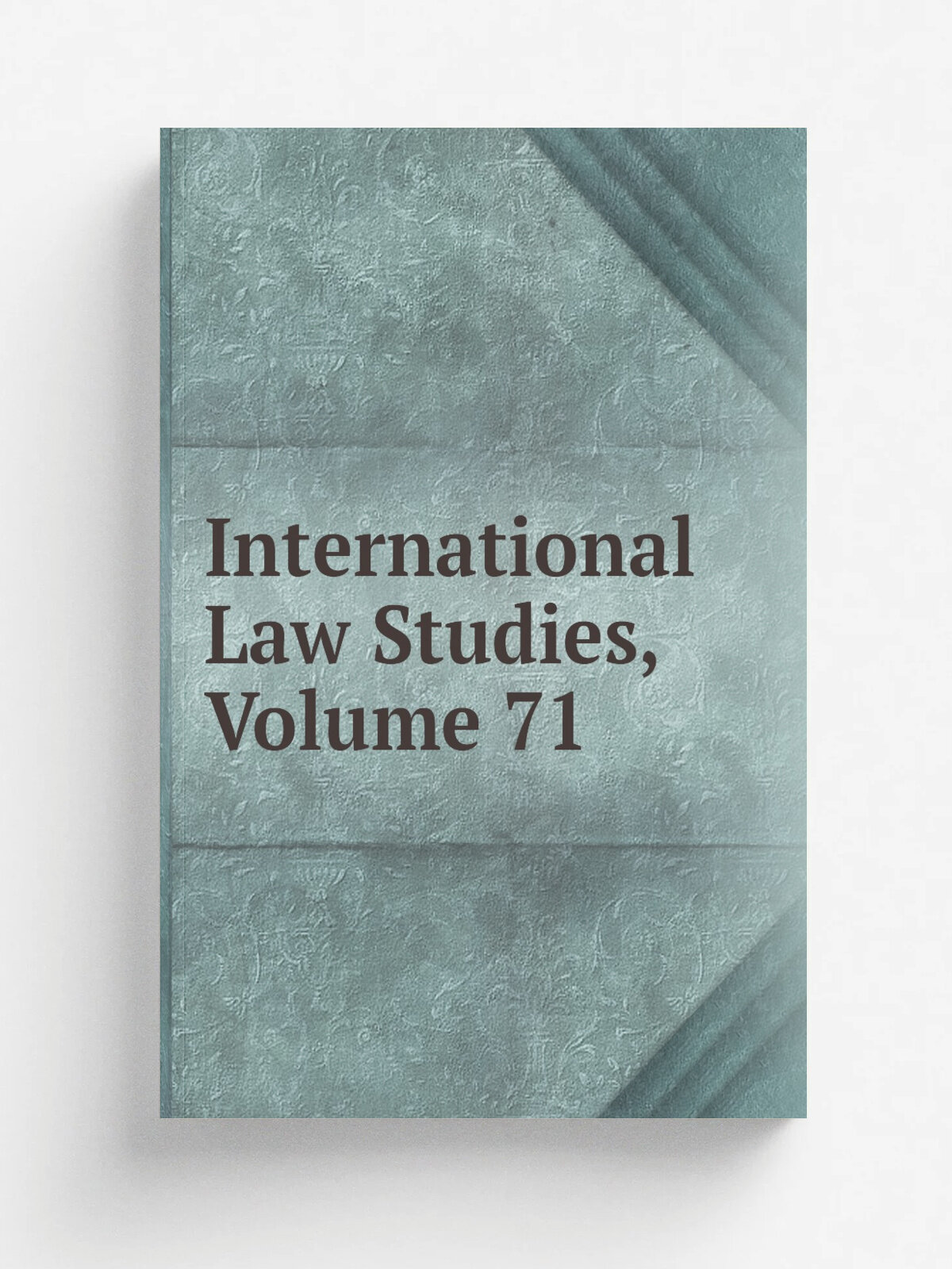 International Law Studies, Volume 71