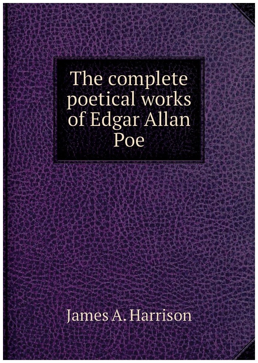 The complete poetical works of Edgar Allan Poe