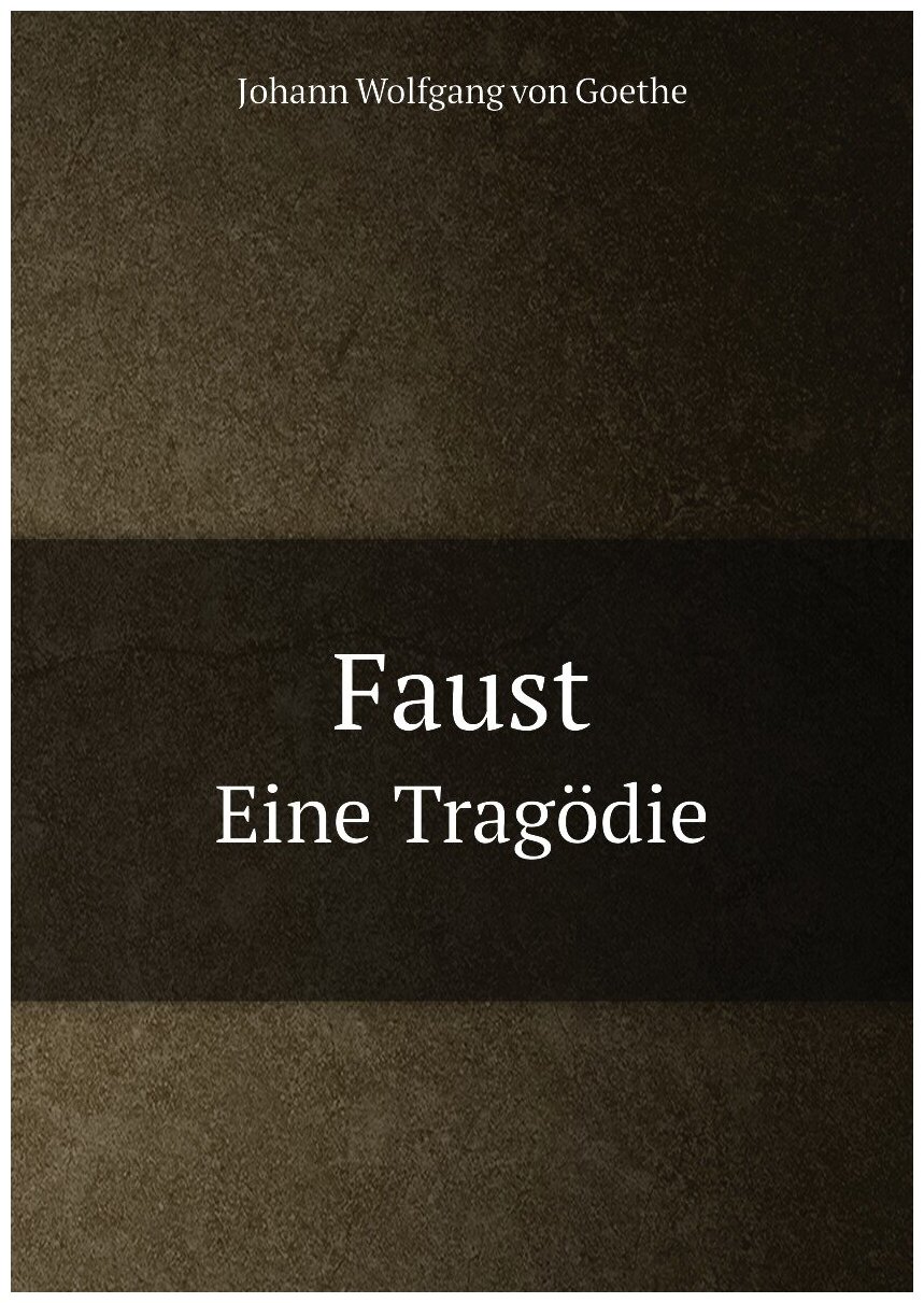 Faust. Eine Tragödie