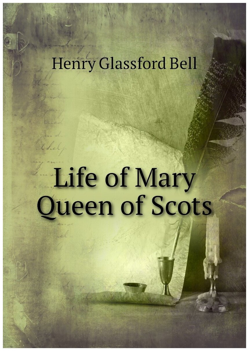 Life of Mary Queen of Scots