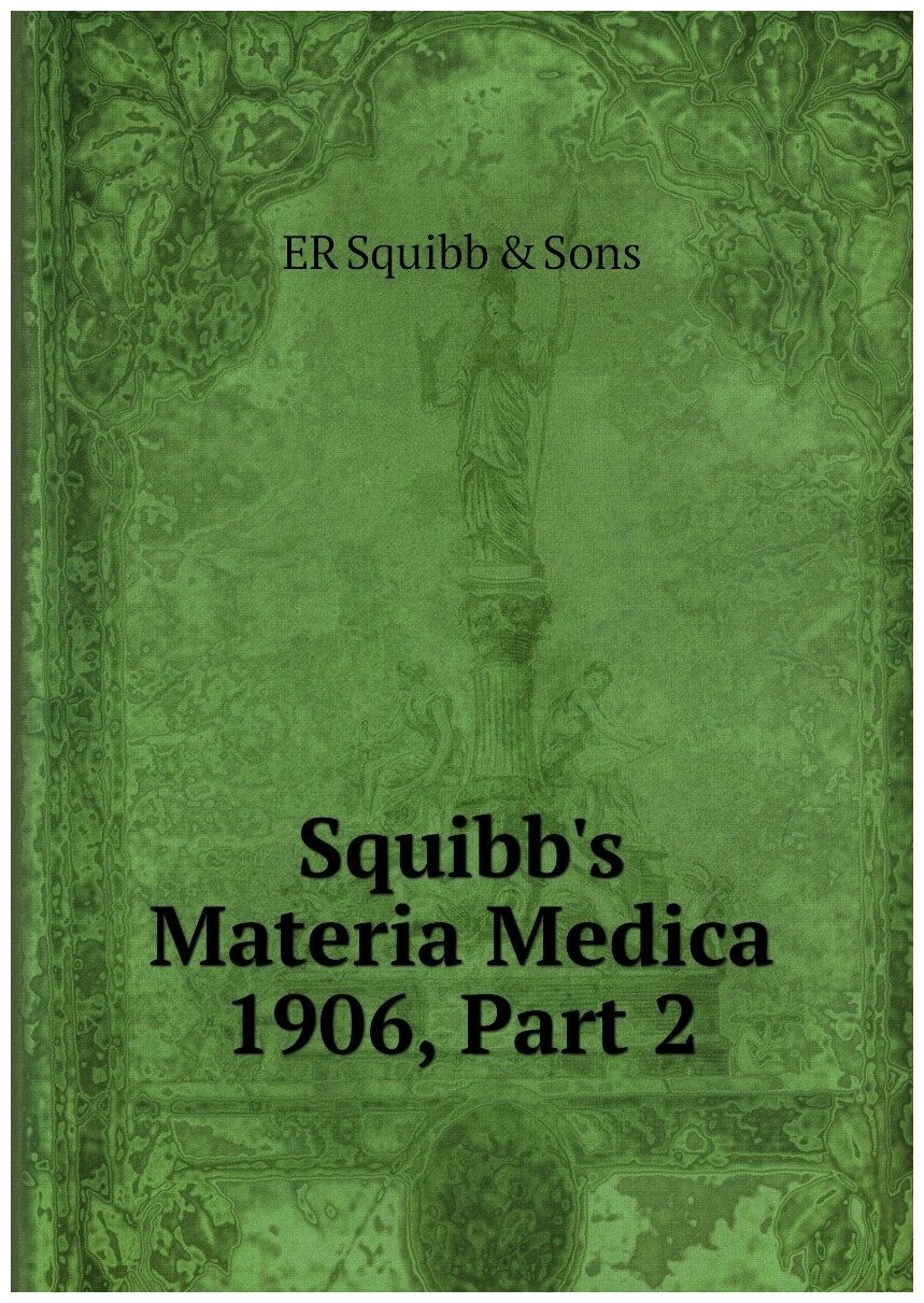 Squibb's Materia Medica 1906 Part 2