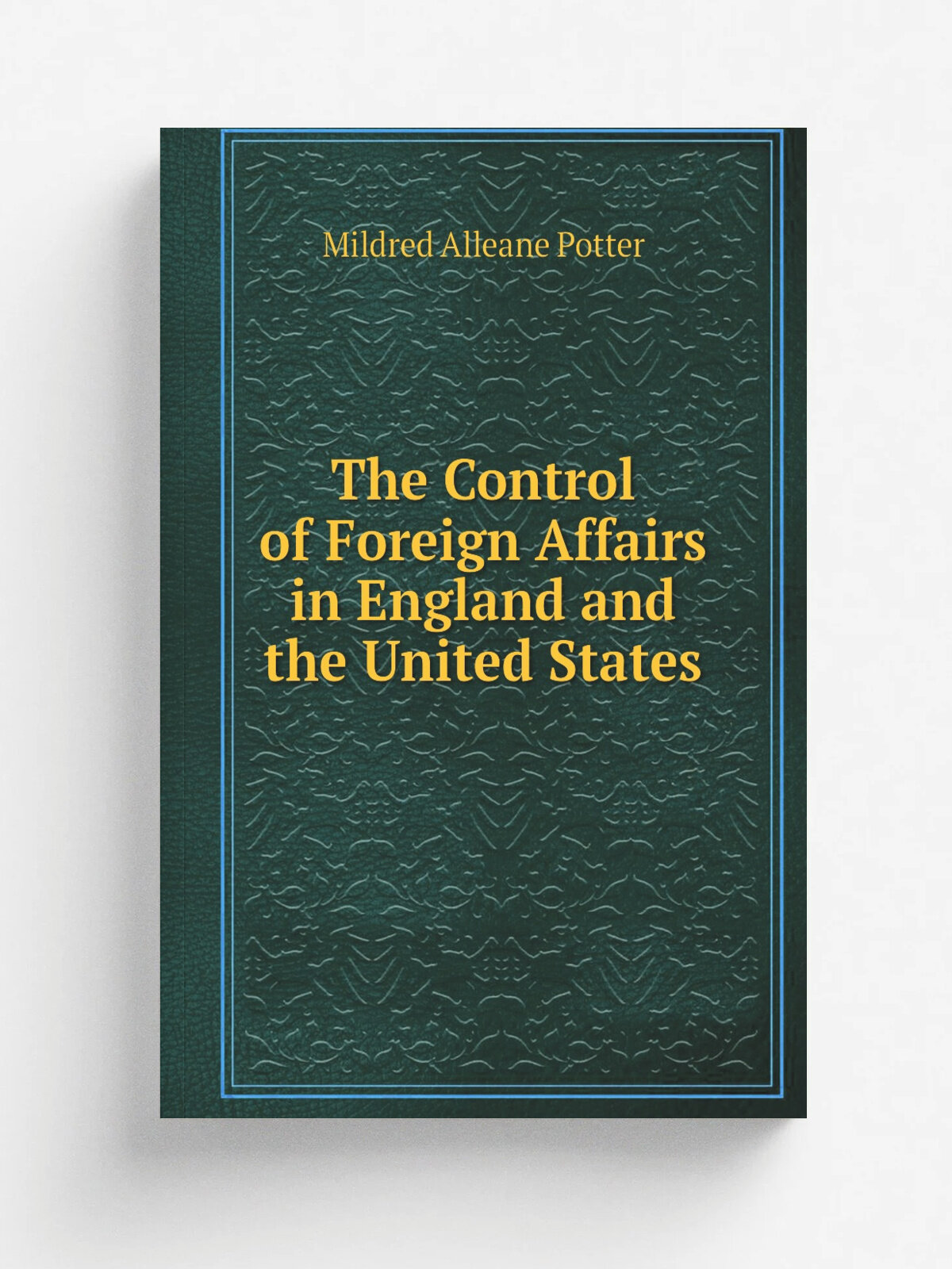 The Control of Foreign Affairs in England and the United States