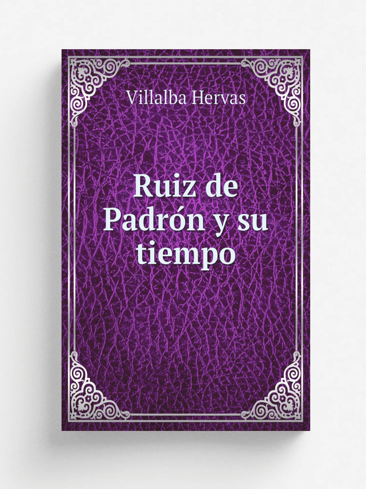 Ruiz de Padro.n y su tiempo | Villalba Hervas | 1897 | Madrid, V. Sua.rez | Репринт