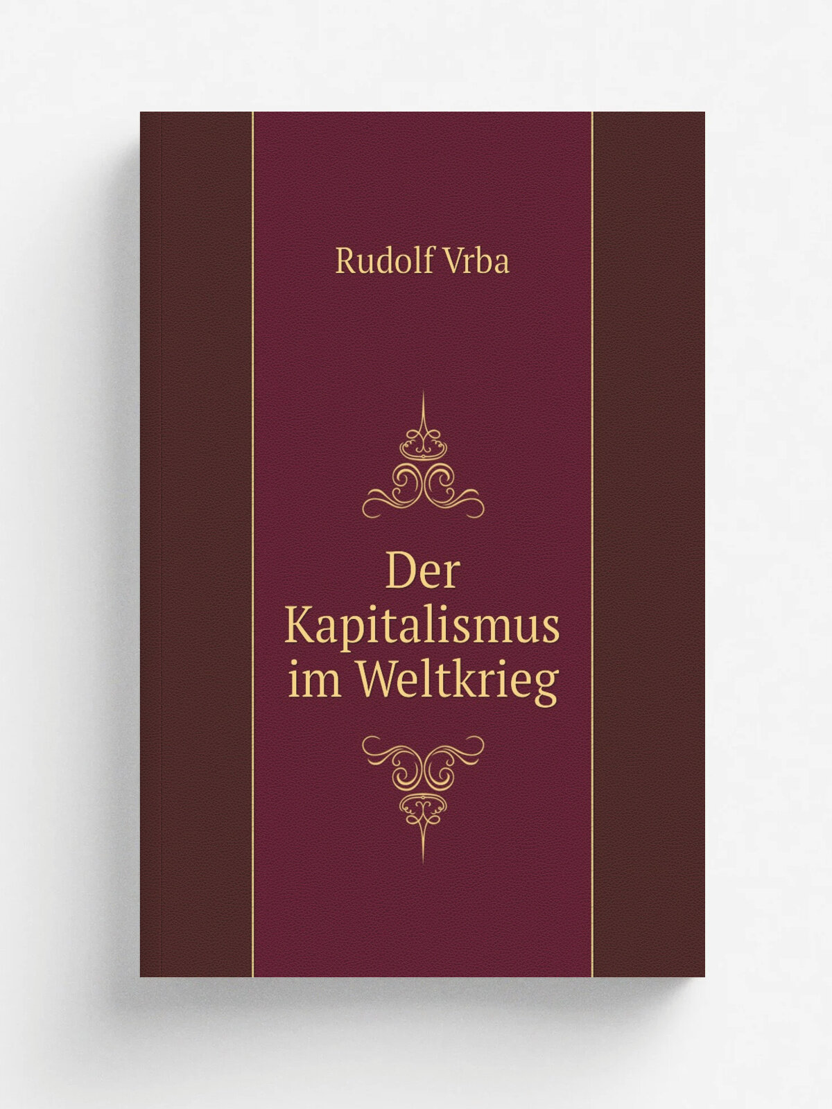 Der Kapitalismus im Weltkrieg | Rudolf Vrba | 1920 | Prag Fr. ivn. | Репринт