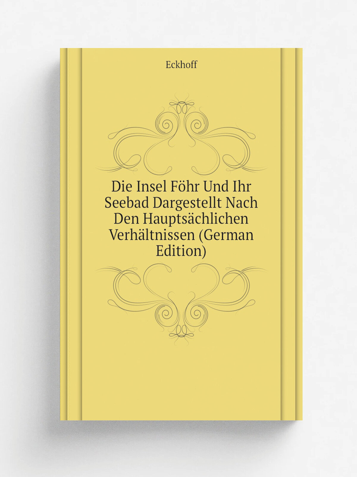 Die Insel F.hr Und Ihr Seebad Dargestellt Nach Den Haupts.chlichen Verh.ltnissen (German Edition) | Eckhoff | Репринт