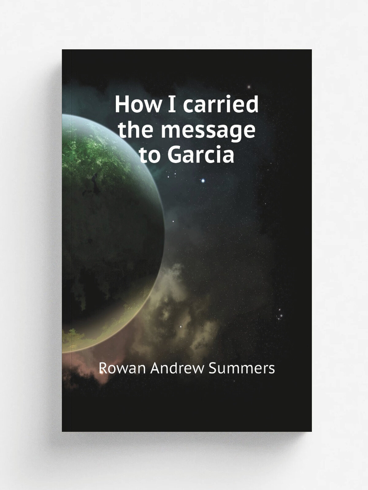 How I carried the message to Garcia | Rowan Andrew Summers | Репринт