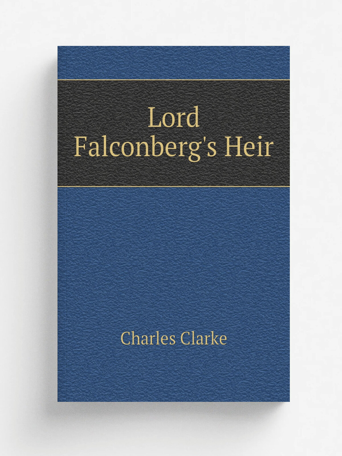 Lord Falconberg's Heir | Charles Clarke | Репринт