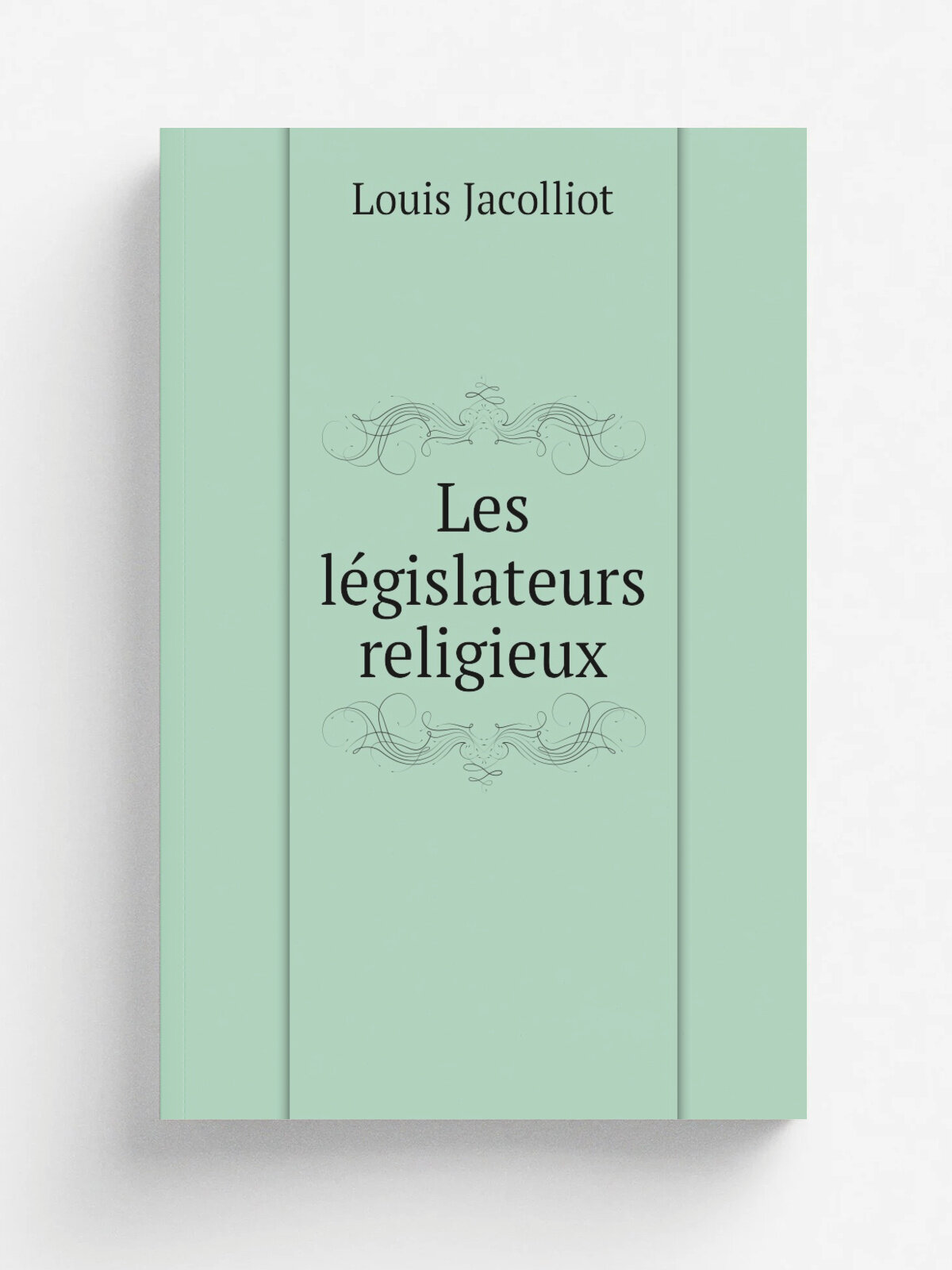 Les l.gislateurs religieux | Jacolliot Louis | 1876 | Paris : C. Marpon et E. Flammarion | Репринт