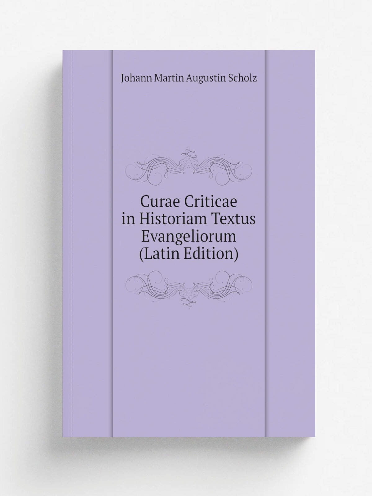 Curae Criticae in Historiam Textus Evangeliorum (Latin Edition) | Johann Martin Augustin Scholz | Репринт