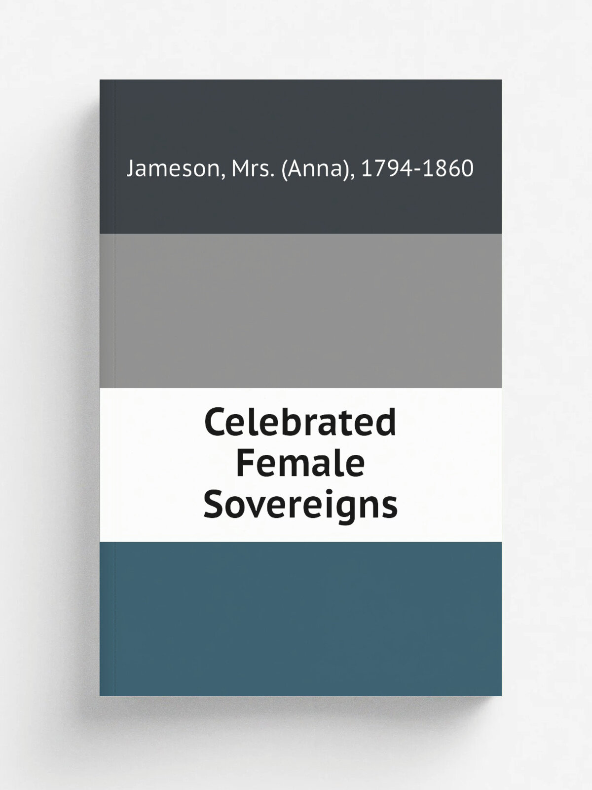 Celebrated Female Sovereigns | Jameson | 1910 | Werner | Репринт