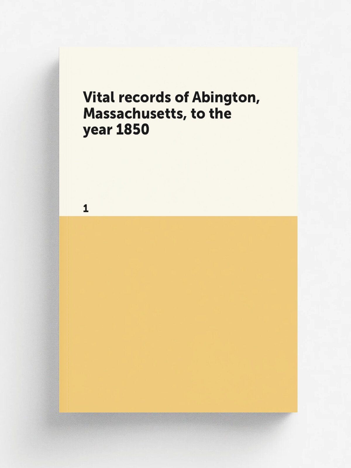 Vital records of Abington, Massachusetts, to the year 1850 . 1 | Не указан | 1912 | Boston, New England historic genealogical society, at the charge …