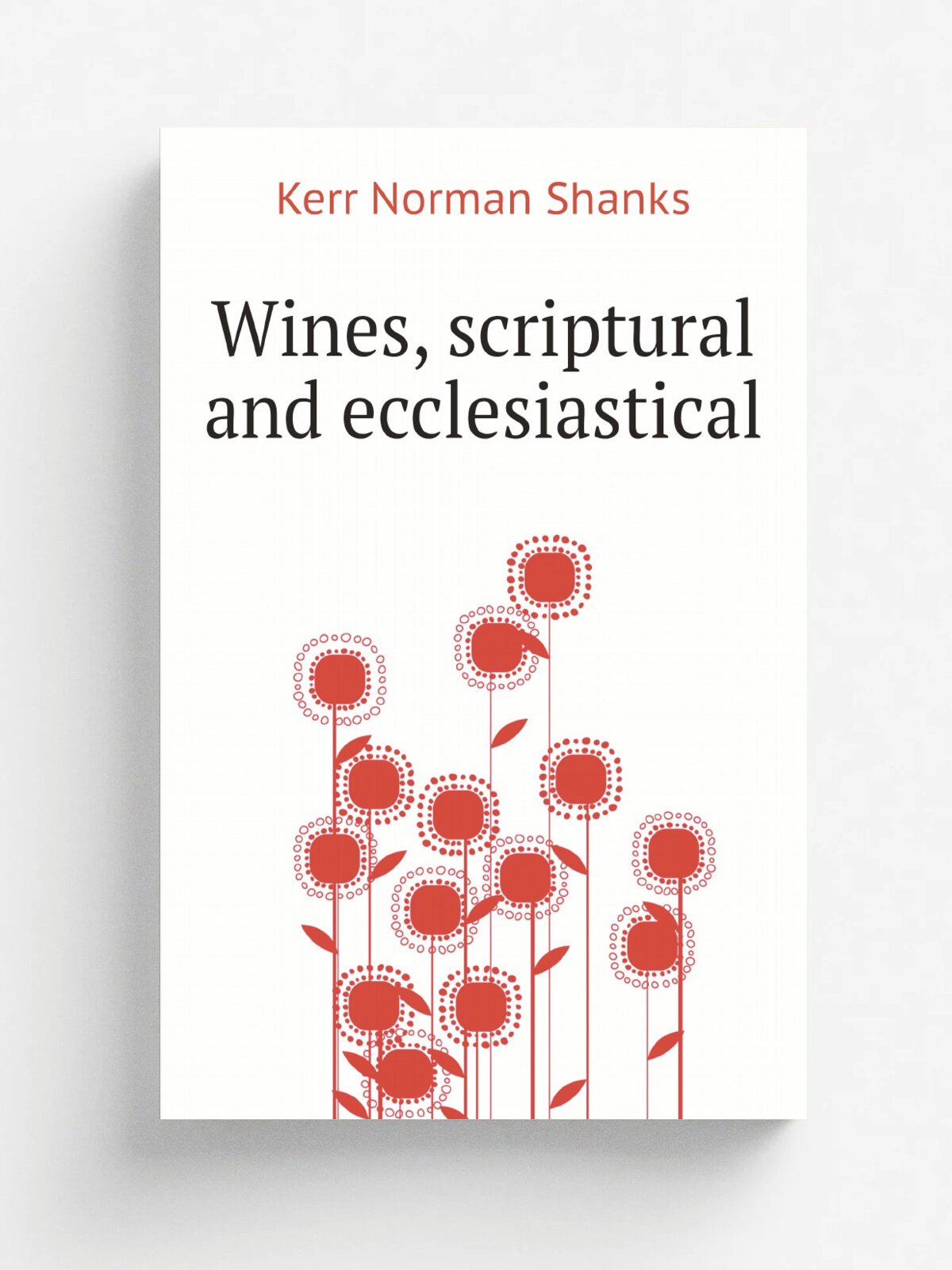 Wines, scriptural and ecclesiastical