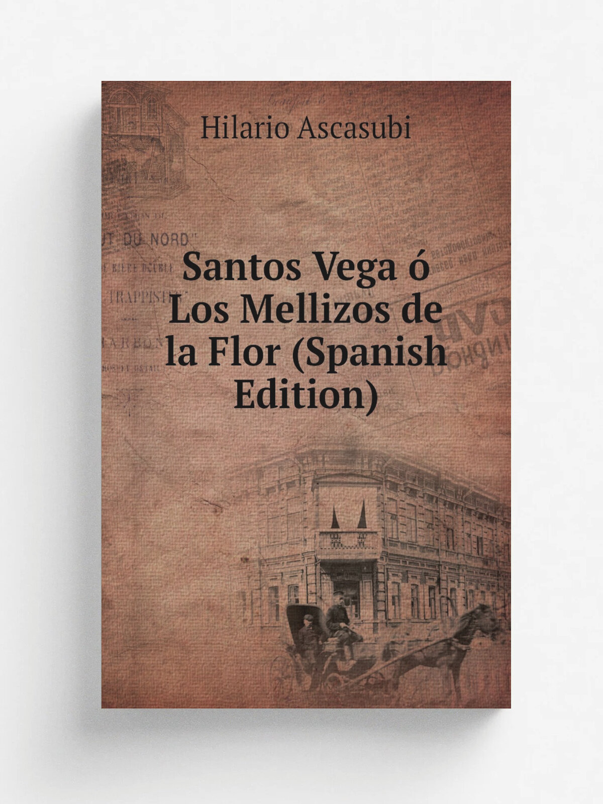 Santos Vega . Los Mellizos de la Flor (Spanish Edition) | Hilario Ascasubi | Репринт