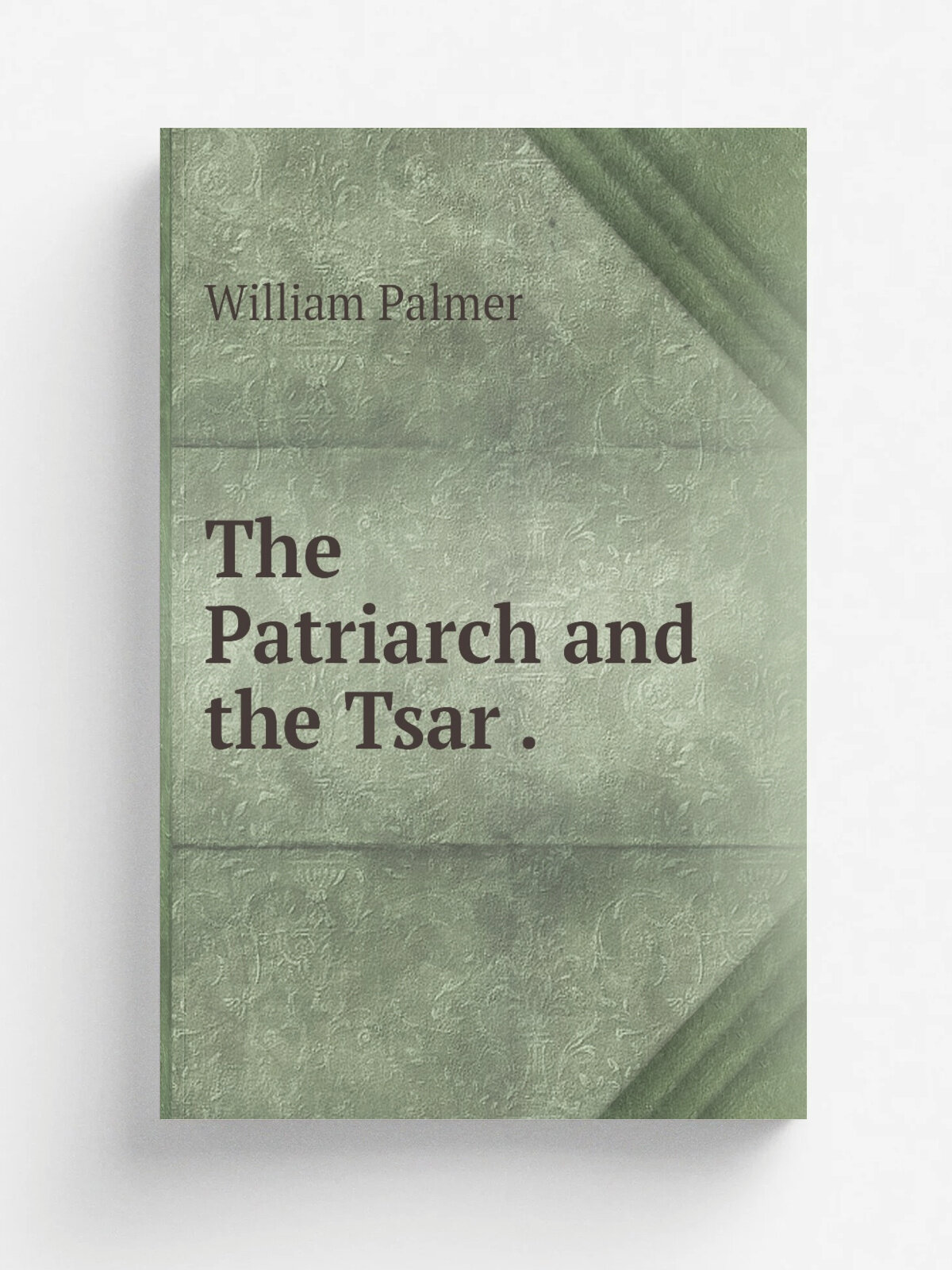 The Patriarch and the Tsar .