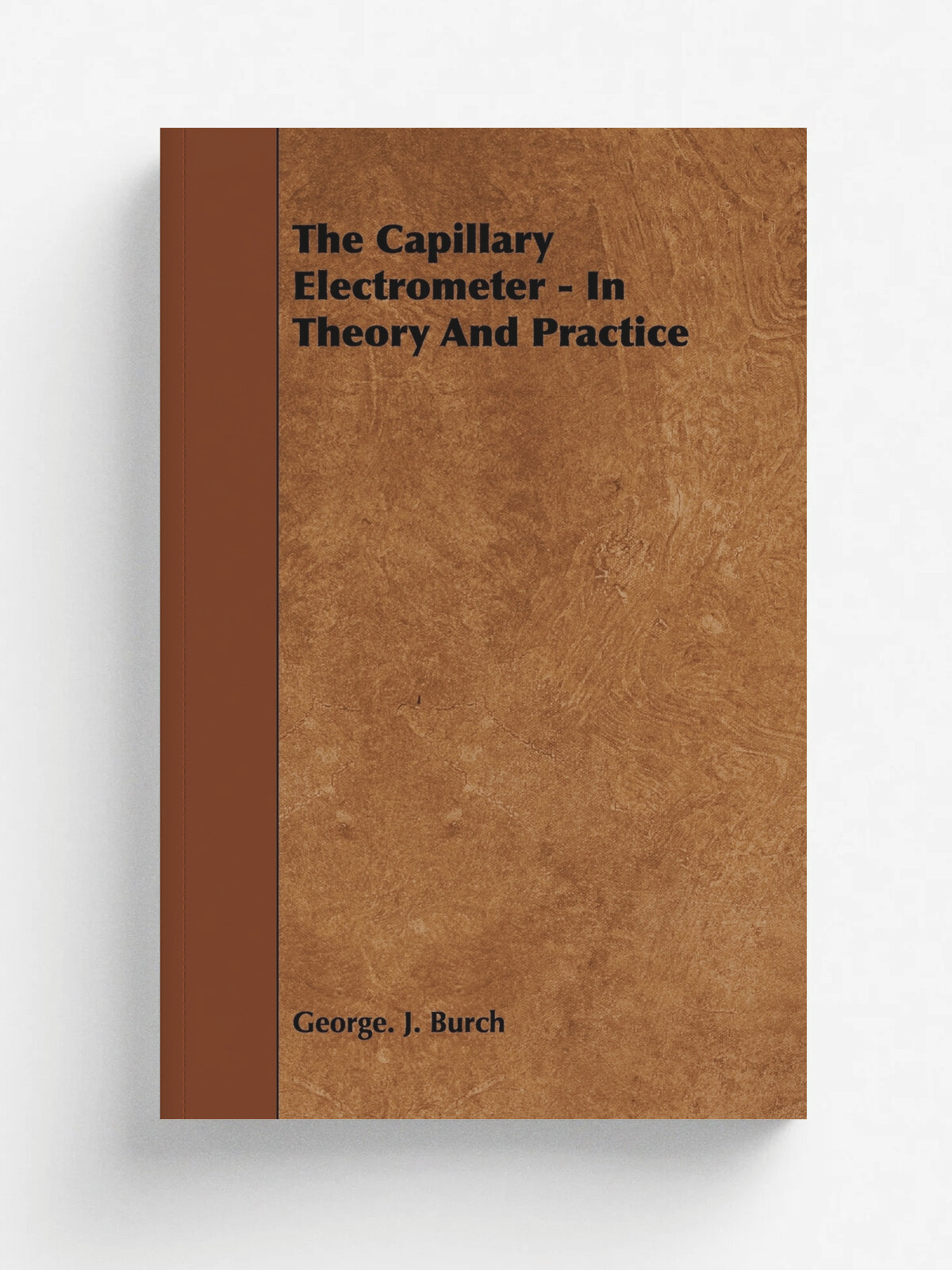 The Capillary Electrometer - In Theory And Practice
