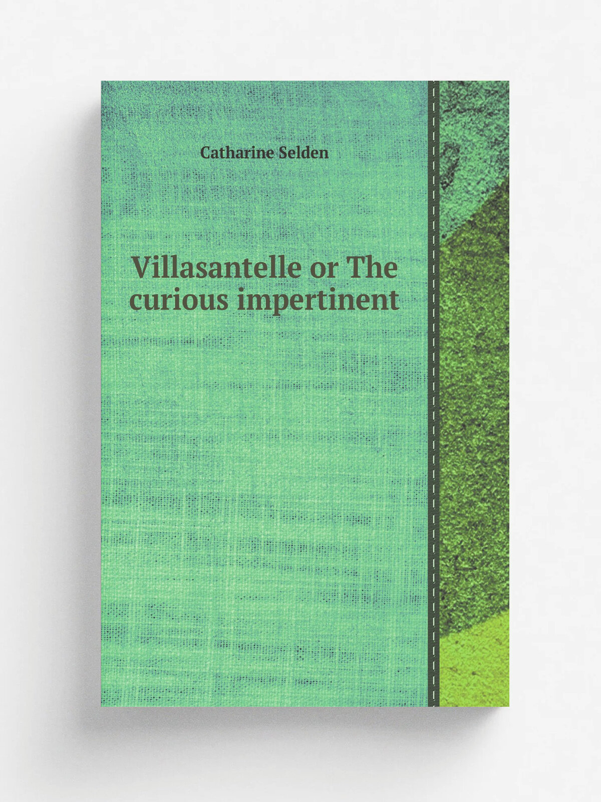 Villasantelle or The curious impertinent