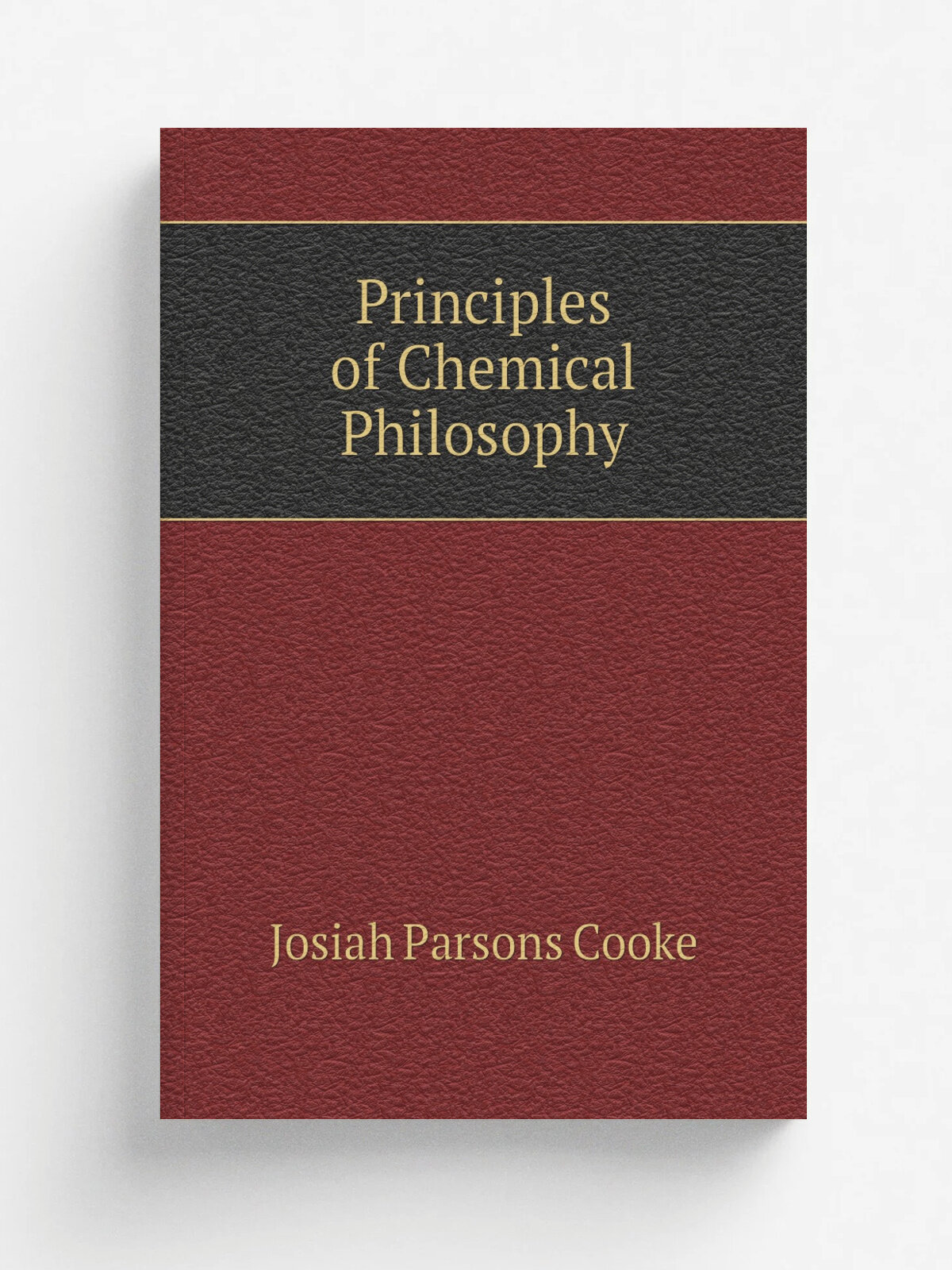 Principles of Chemical Philosophy | Josiah Parsons Cooke | Репринт
