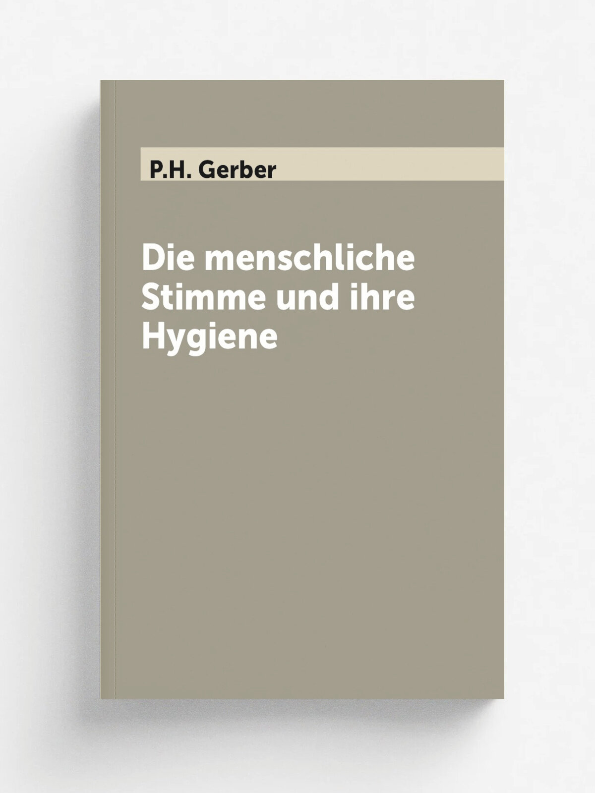 Die menschliche Stimme und ihre Hygiene | P.H. Gerber | 1918 | Leipzig, B.G. Teubner | Репринт