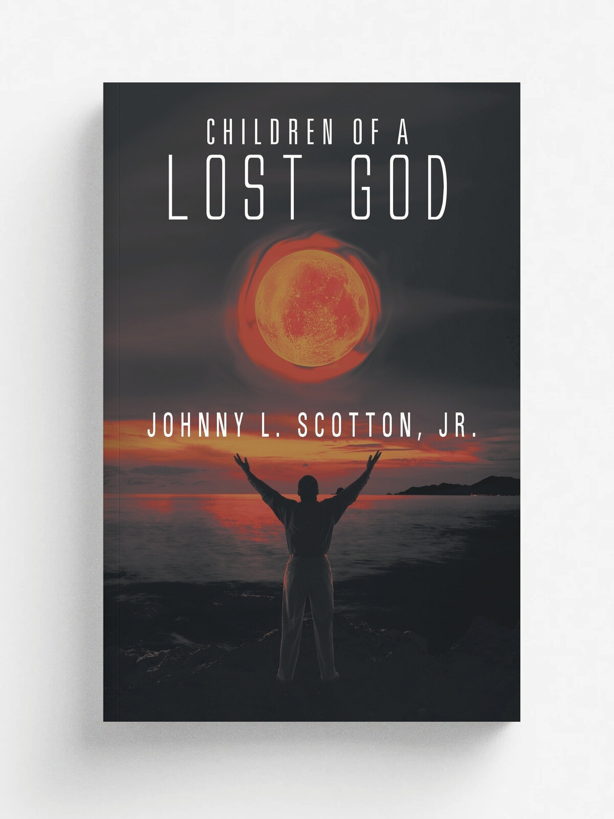 Children Of A Lost God | Jr. Johnny L. Scotton | Xlibris Corporation, 2015 | Английский язык