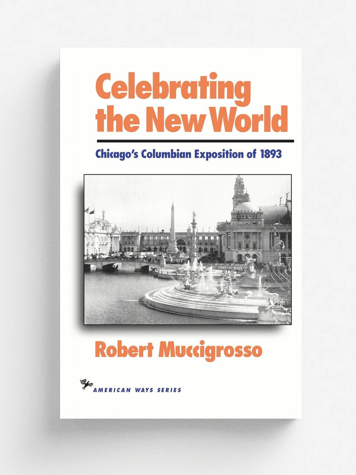 Celebrating the New World. Chicago's Columbian Exposition of 1893