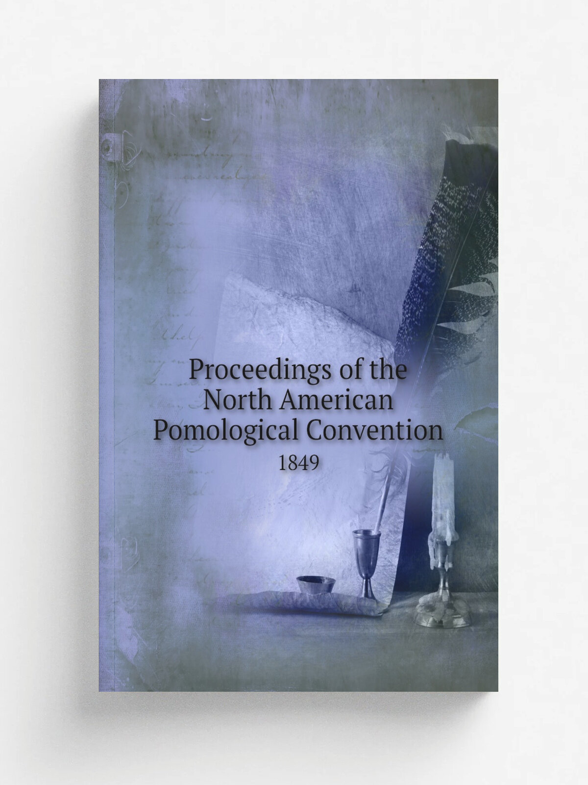 Proceedings of the North American Pomological Convention. 1849