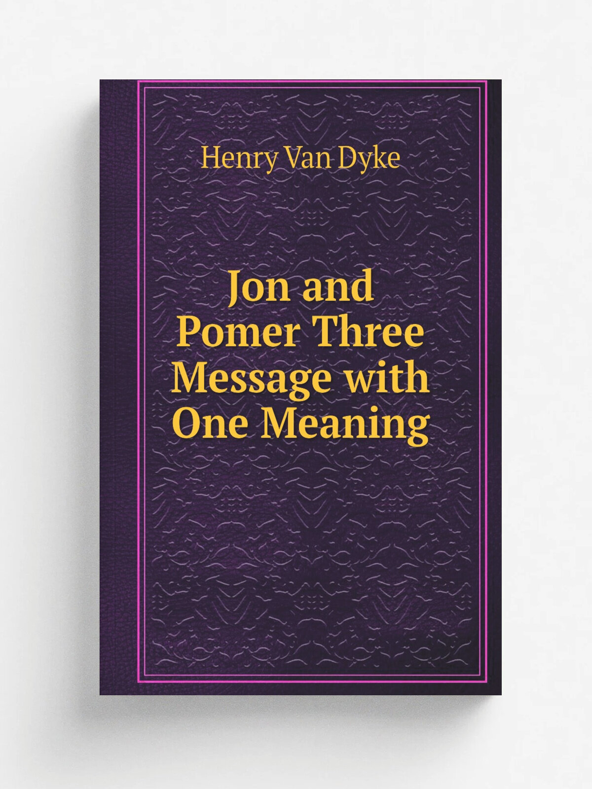 Jon and Pomer Three Message with One Meaning | Henry Van Dyke | Репринт