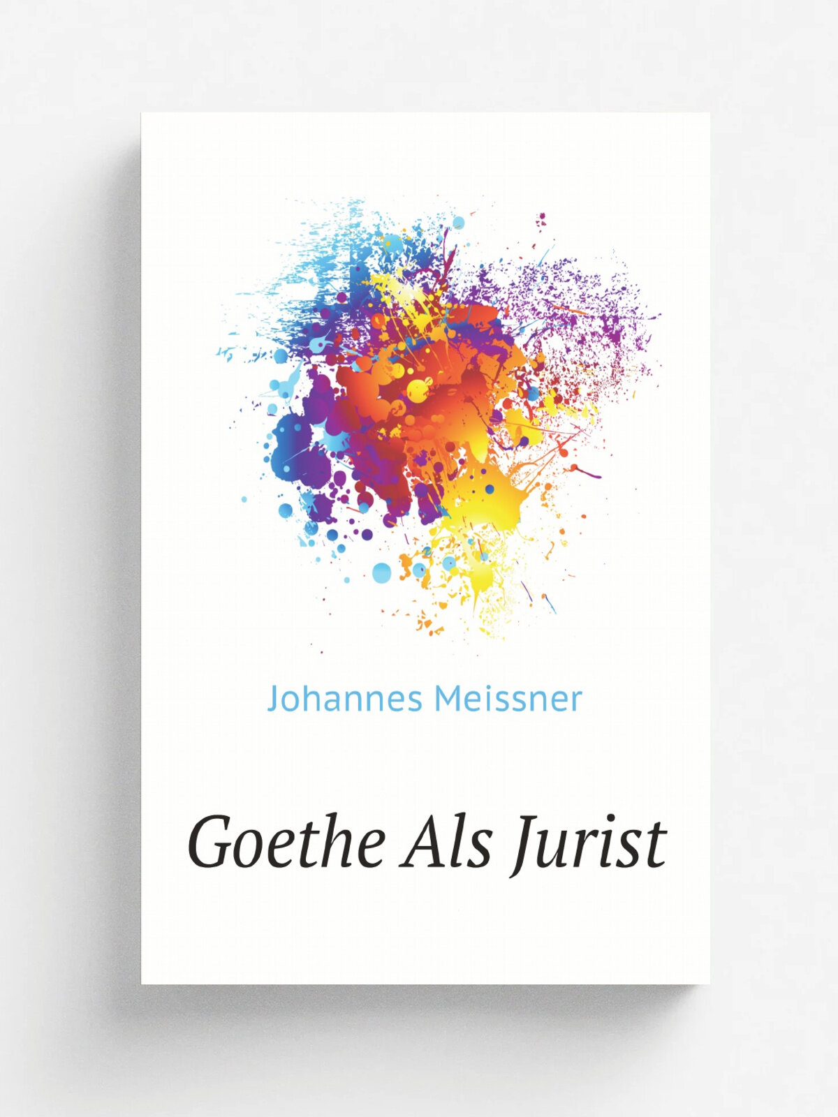 Goethe Als Jurist (German Edition). Гёте как юрист (немецкое издание): на немецком языке | Johannes Meissner | 1885 | Verlag der Reichs -Gesetze | Ре…