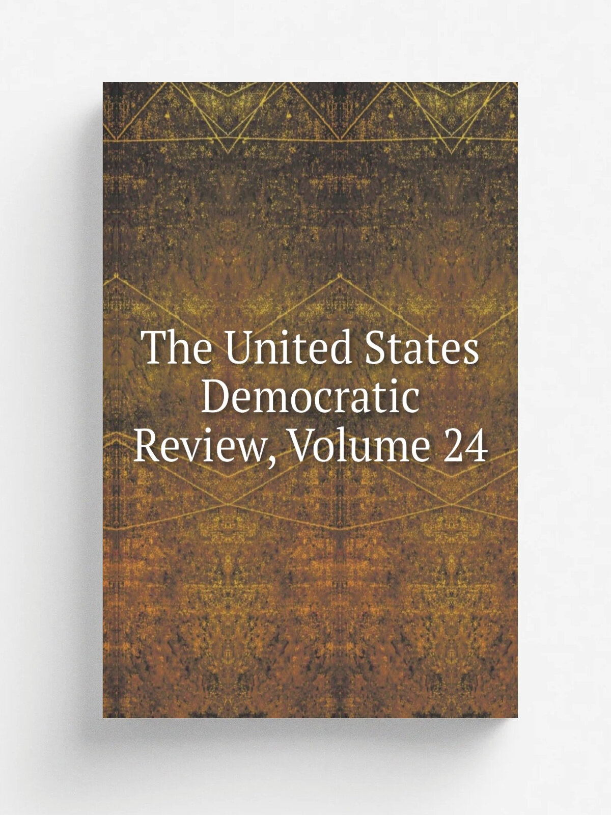 The United States Democratic Review, Volume 24