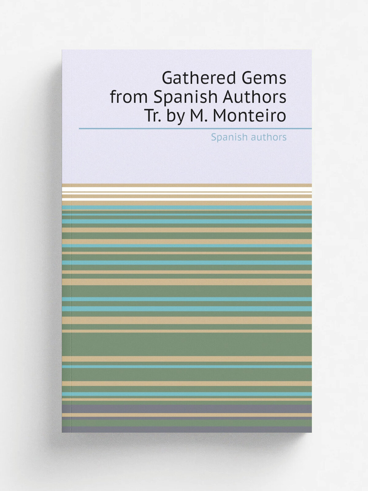 Gathered Gems from Spanish Authors Tr. by M. Monteiro | Spanish authors | Репринт