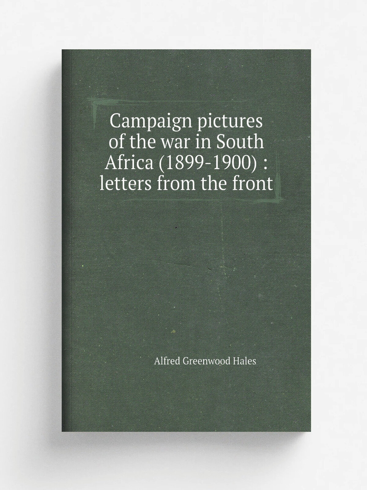 Campaign pictures of the war in South Africa (1899-1900) : letters from the front