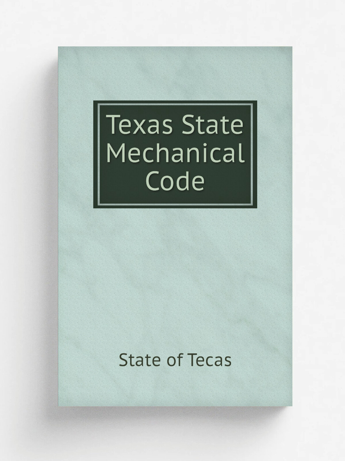 Texas State Mechanical Code | State of Tecas | Репринт