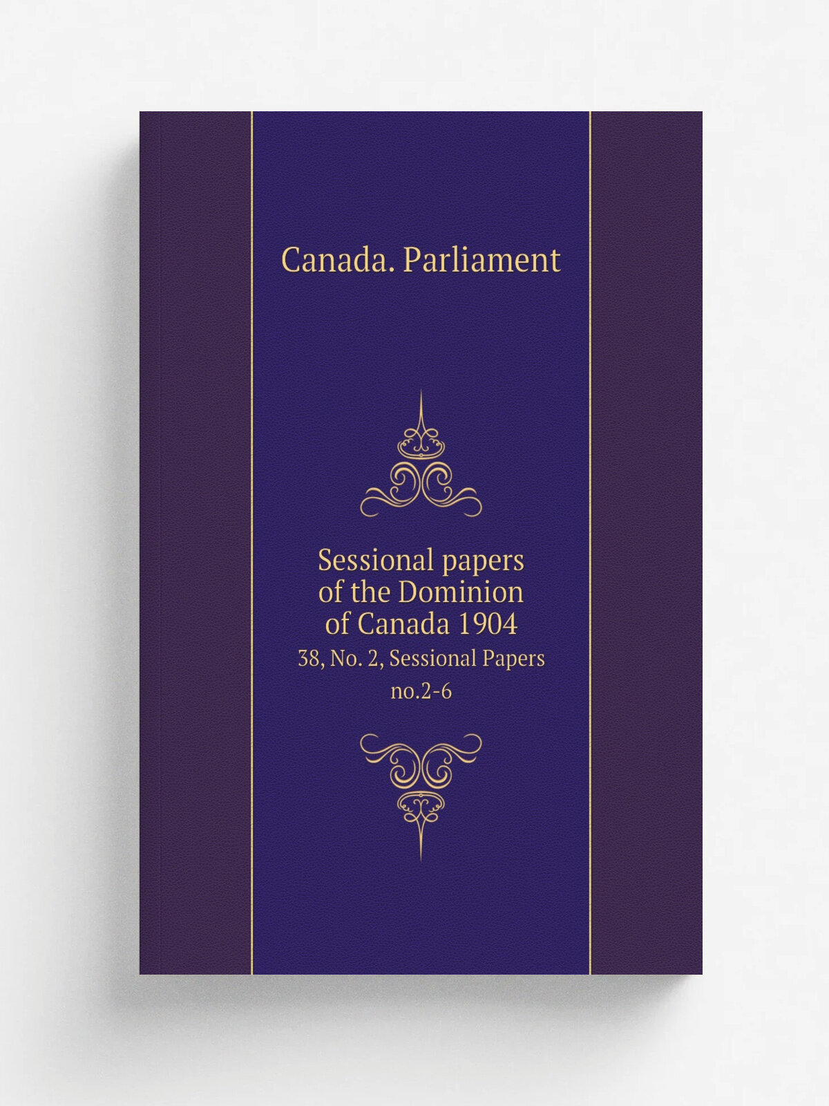 Sessional papers of the Dominion of Canada 1904. 38, No. 2, Sessional Papers no.2-6 | Canada. Parliament | 1904 | . Ottawa : s.n. | Репринт