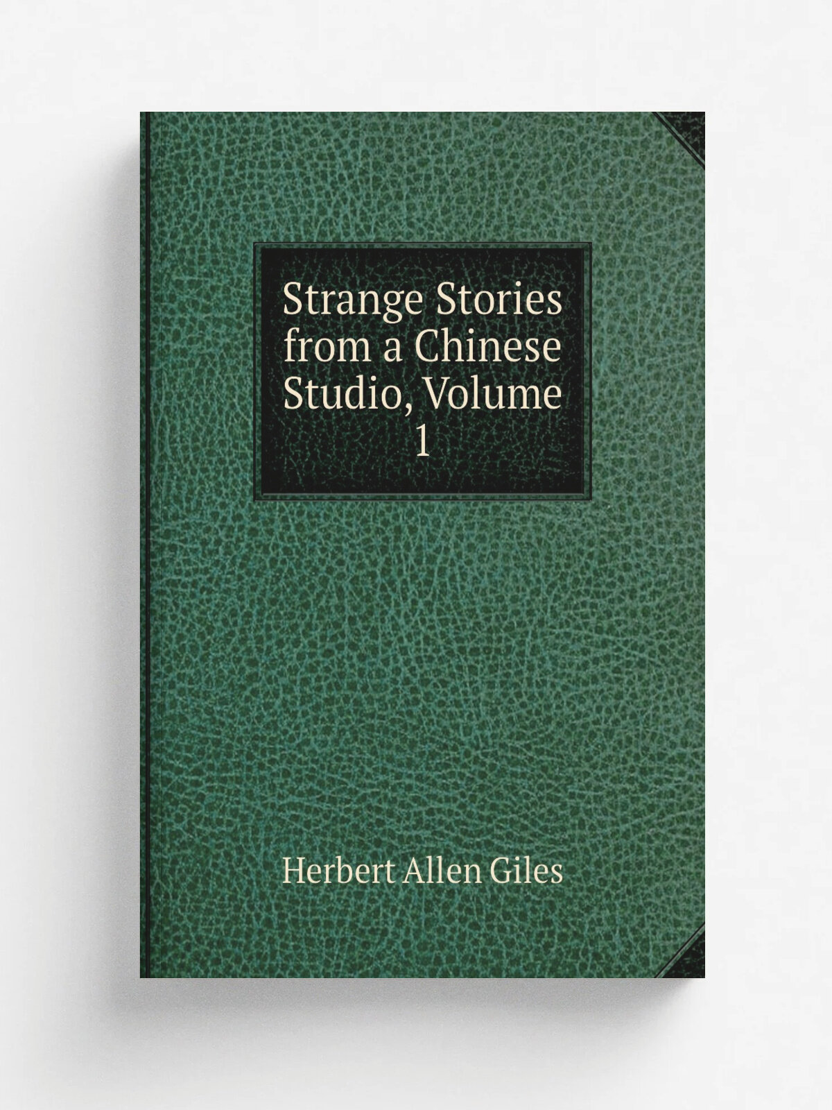 Strange Stories from a Chinese Studio, Volume 1 | Giles Herbert Allen | Репринт