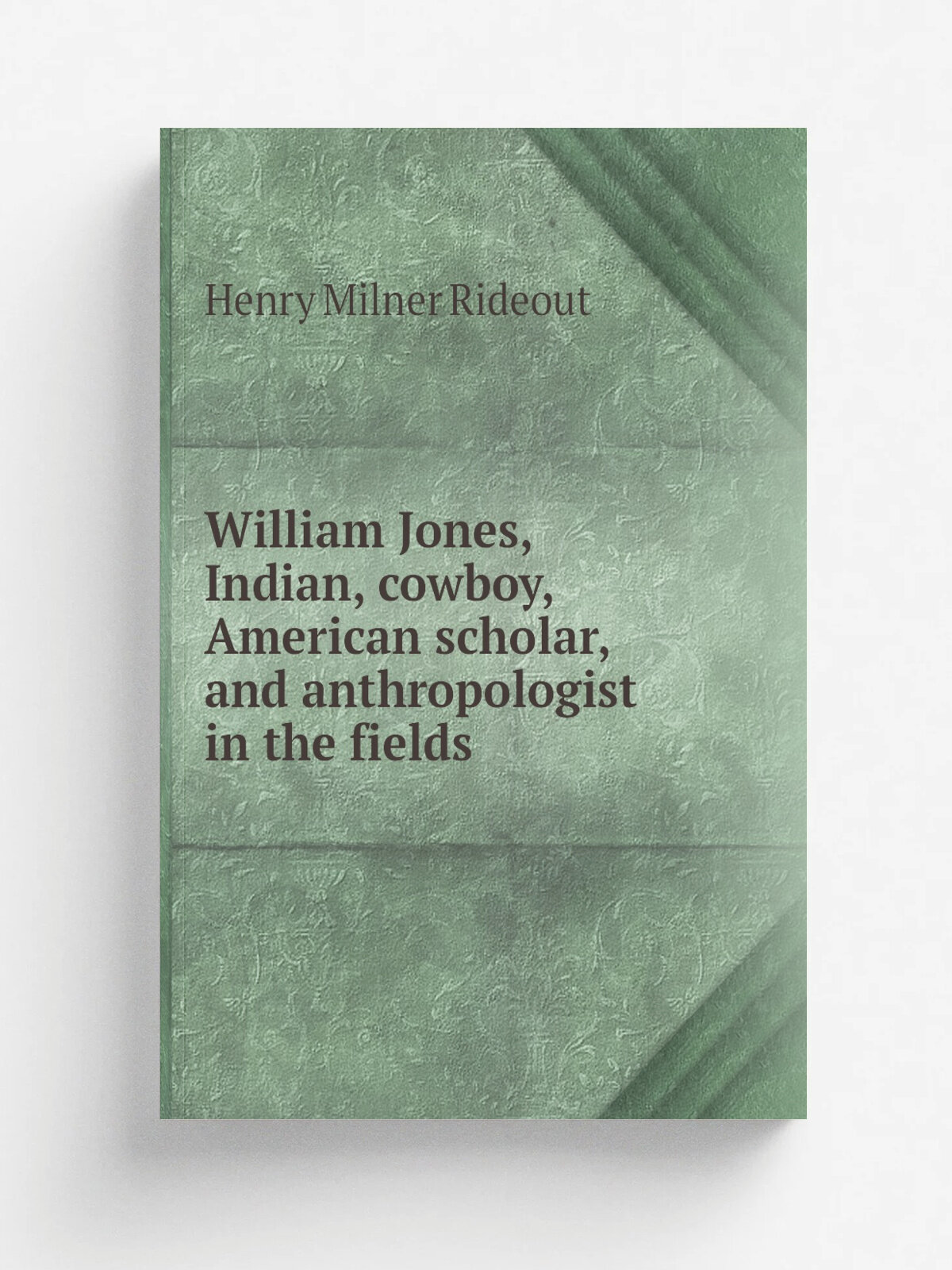 William Jones, Indian, cowboy, American scholar, and anthropologist in the fields