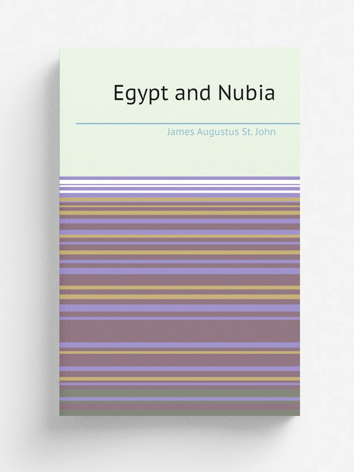 Egypt and Nubia | James Augustus St. John | 1845 | Chapman and Hall | Репринт