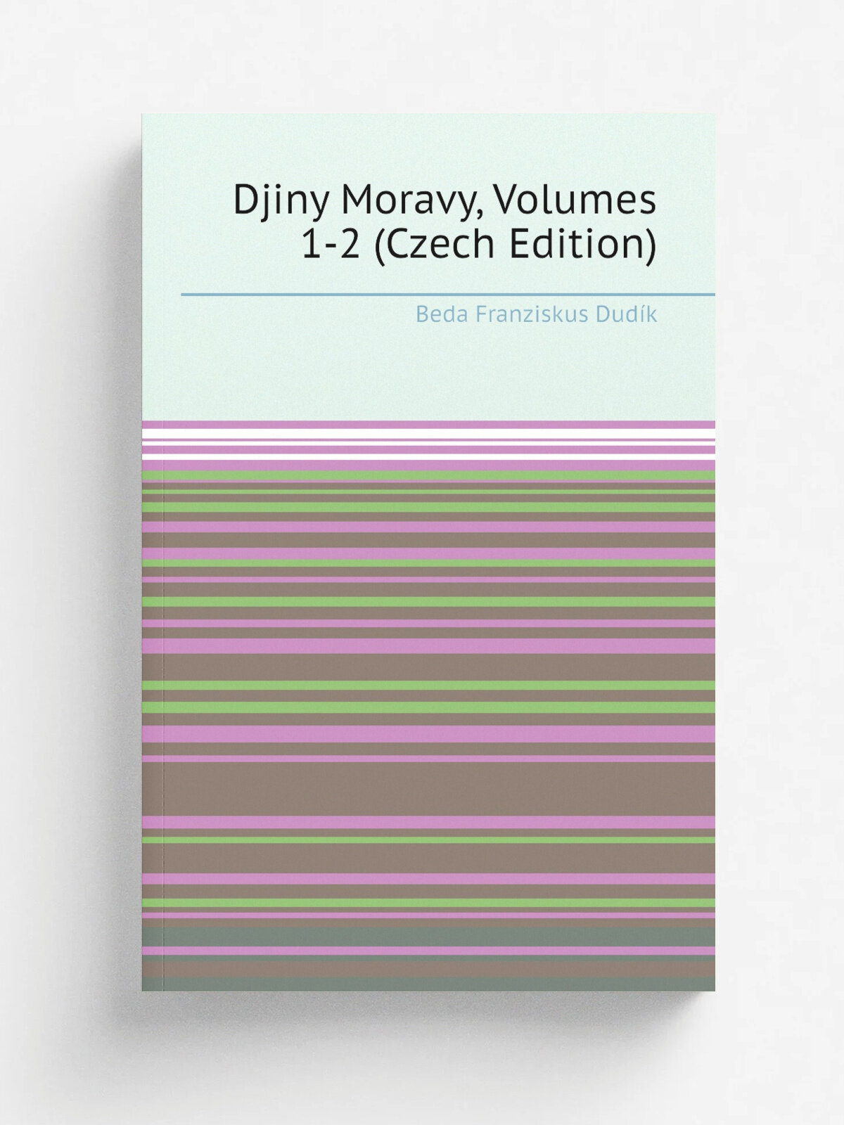 Djiny Moravy, Volumes 1-2 (Czech Edition) | Beda Franziskus Dud.k | Репринт