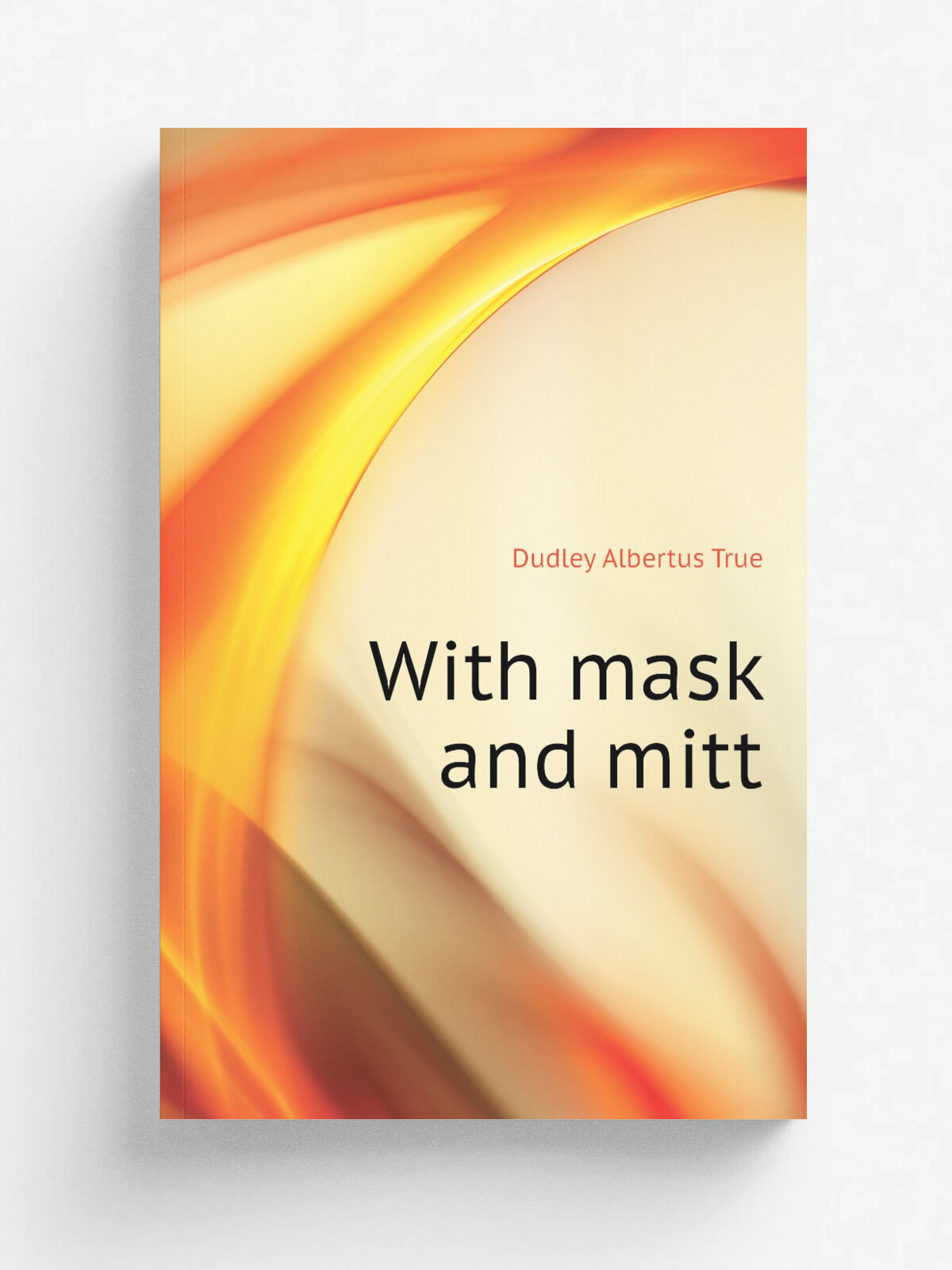 With mask and mitt | Dudley Albertus True | Репринт