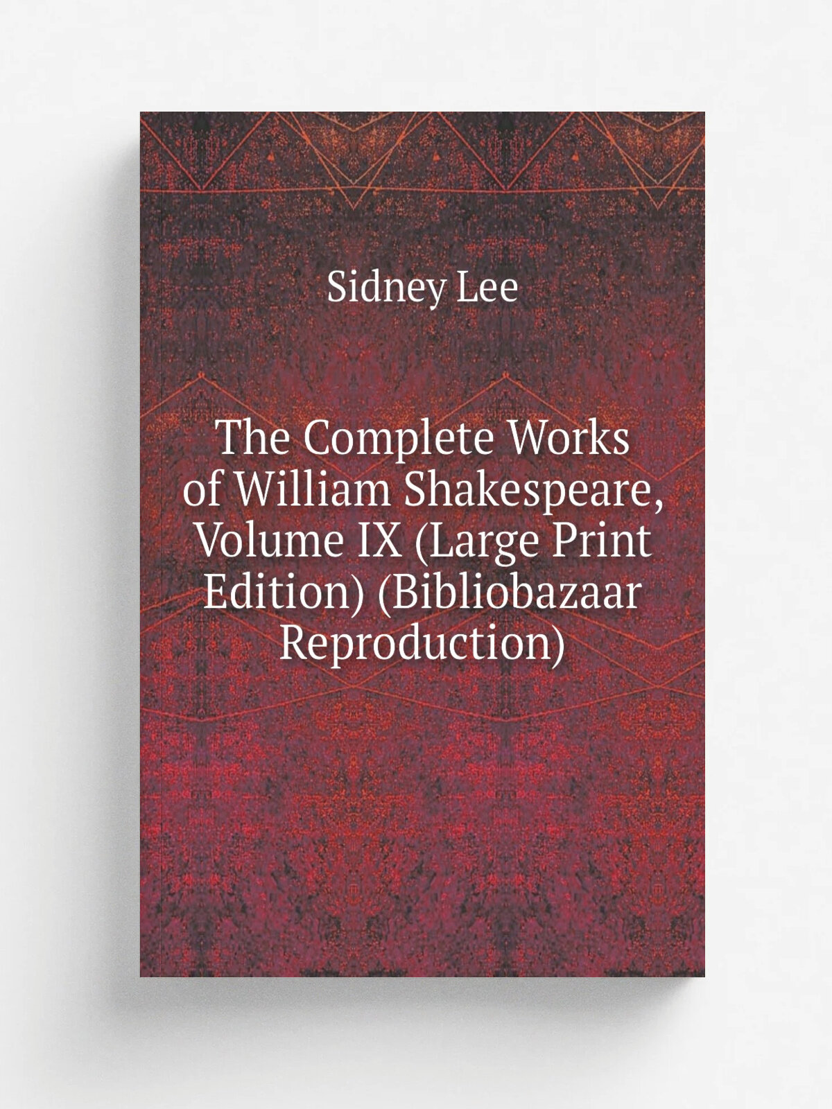 The Complete Works of William Shakespeare, Volume Ix (Large Print Edition) (Bibliobazaar Reproduction) | Sidney Lee | Репринт