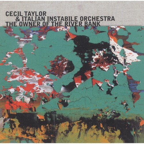 Музыка CD Cecil Taylor - The Owner Of The River Bank (CD, Album, Enhanced, 2021)
