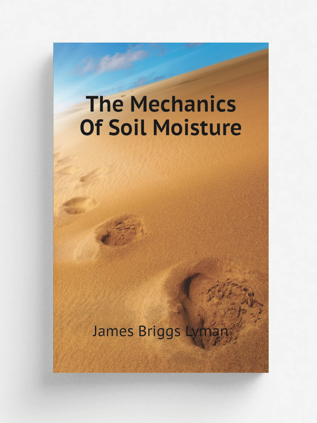 The Mechanics Of Soil Moisture | James Briggs Lyman | Репринт