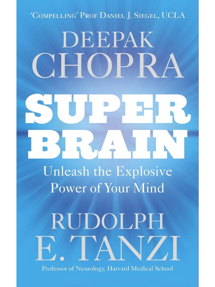 Super Brain. Unleashing the Explosive Power of Your Mind