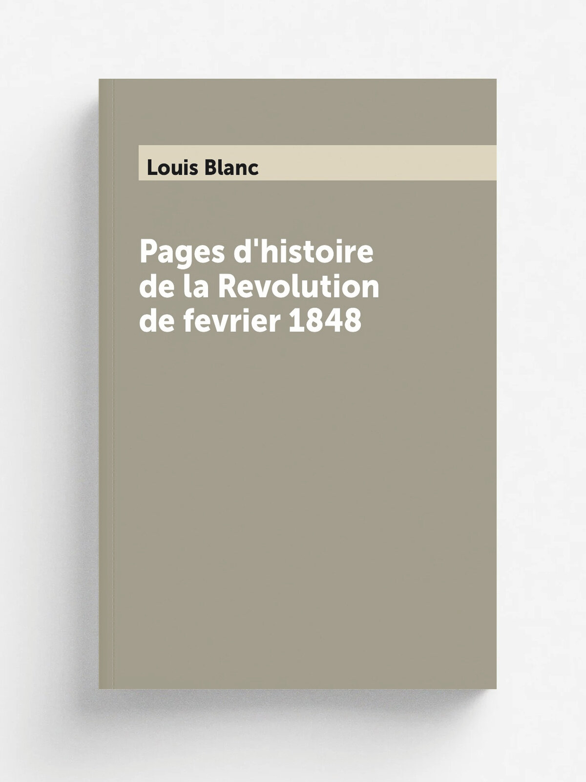 Pages d'histoire de la Revolution de fevrier 1848
