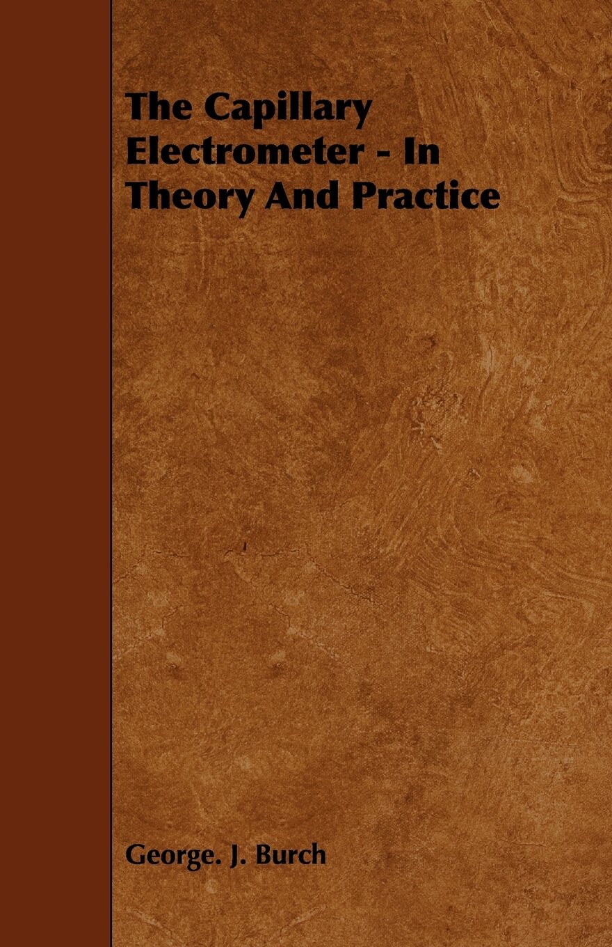 The Capillary Electrometer - In Theory And Practice — фото 1