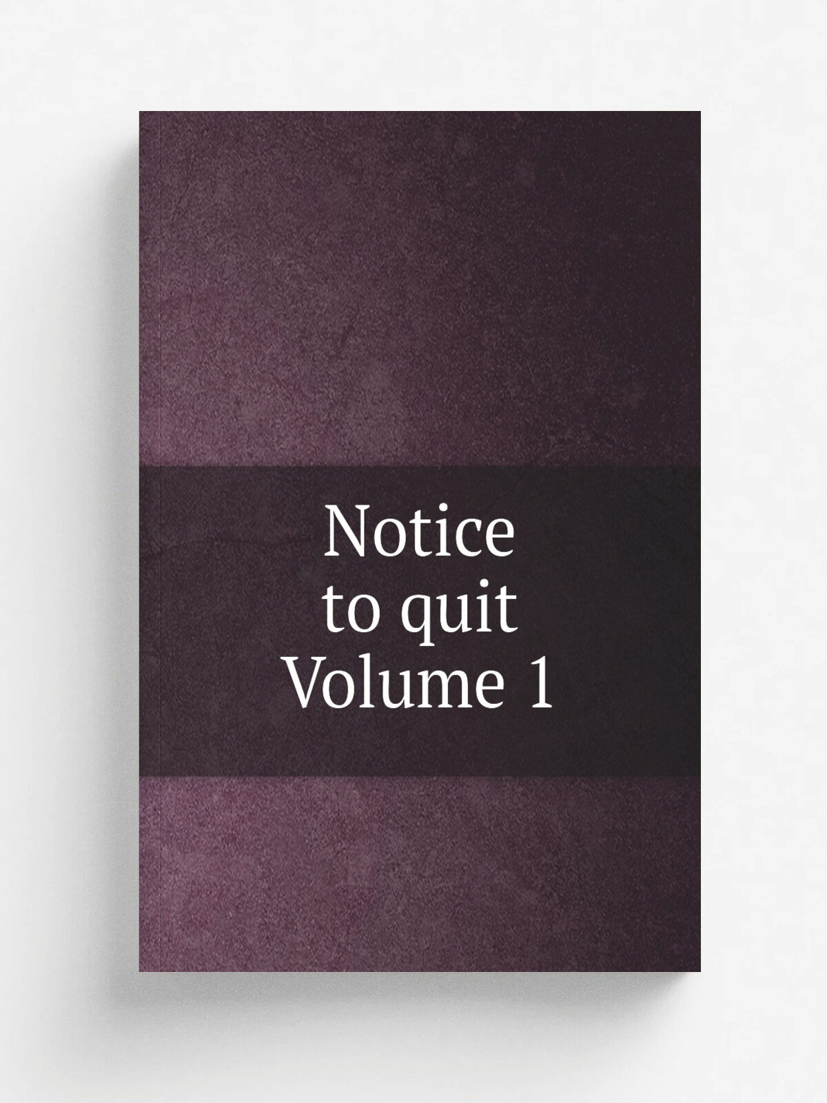 Notice to quit Volume 1